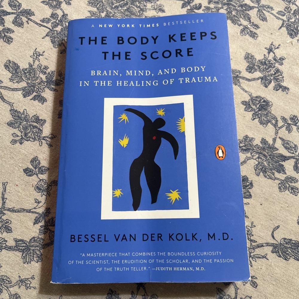 Body Keeps the Score : Brain, Mind, and Body in the Healing of Trauma by Bessel